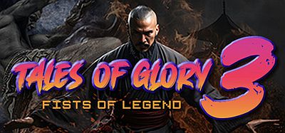 荣耀传说3：拳头传奇（Tales Of Glory 3 – Fists of Legend）