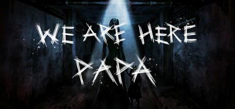 爸爸我们来了(We are Here Papa)