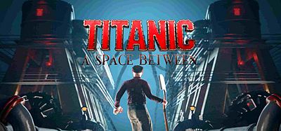 Oculus Quest 游戏《泰坦尼克号：之间的空间》Titanic- A Space Between