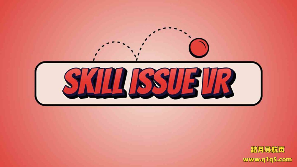 Meta Quest 游戏《技能问题 VR》Skill Issue VR