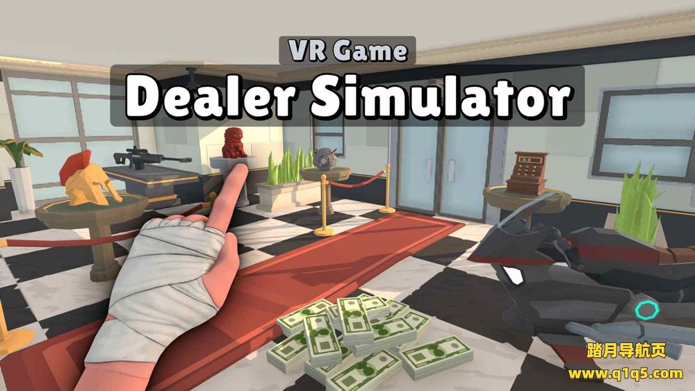 Oculus Quest 游戏《经销商模拟器》Dealer Simulator
